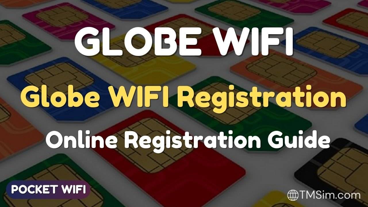 Globe Pocket Wifi Sim Registration Online & Requirements